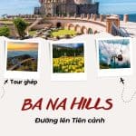 Bà Nà Hills Tour - Đường Lên Tiên Cảnh