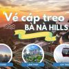 Vé Cáp Treo Bà Nà Hills Đà Nẵng - Trải Nghiệm Hành Trình Giữa Mây Trời