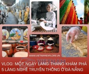 Vlog: Một ngày lang thang khám phá 5 làng nghề truyền thống ở Đà Nẵng